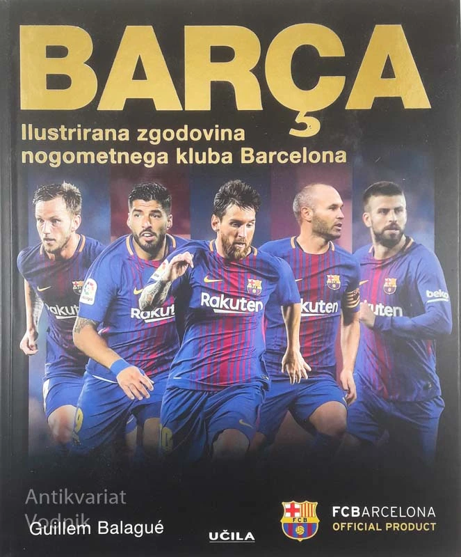BARCA; ILUSTRIRANA ZGODOVINA NOGOMETNEGA KLUBA BARCELONA, Guillem Balagué