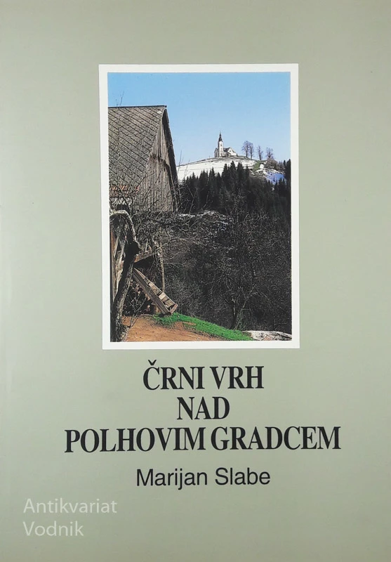 ČRNI VRH NAD POLHOVIM GRADCEM, Marijan Slabe