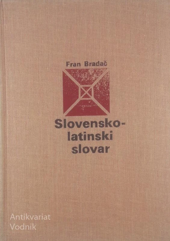 SLOVENSKO-LATINSKI SLOVAR, Fran Bradač