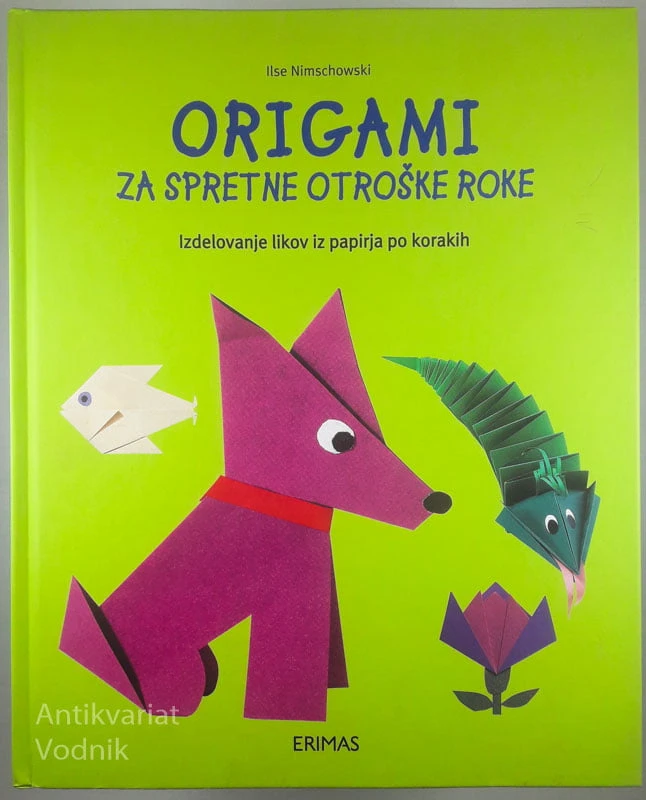 ORIGAMI ZA SPRETNE OTROŠKE ROKE, Ilse Nimschowski
