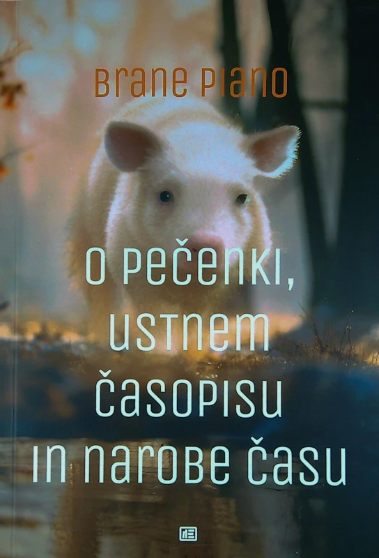 O PEČENKI, USTNEM ČASOPISU IN NAROBE ČASU, Brane Piano