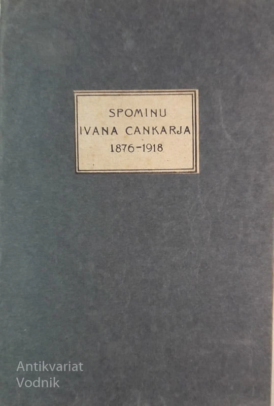 SPOMINU IVANA CANKARJA 1876-1918