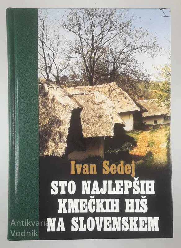 STO NAJLEPŠIH KMEČKIH HIŠ NA SLOVENSKEM, Ivan Sedej