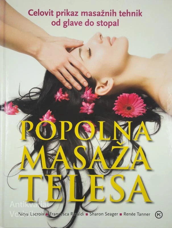 POPOLNA MASAŽA TELESA, Celovit prikaz masažih tehnik…
