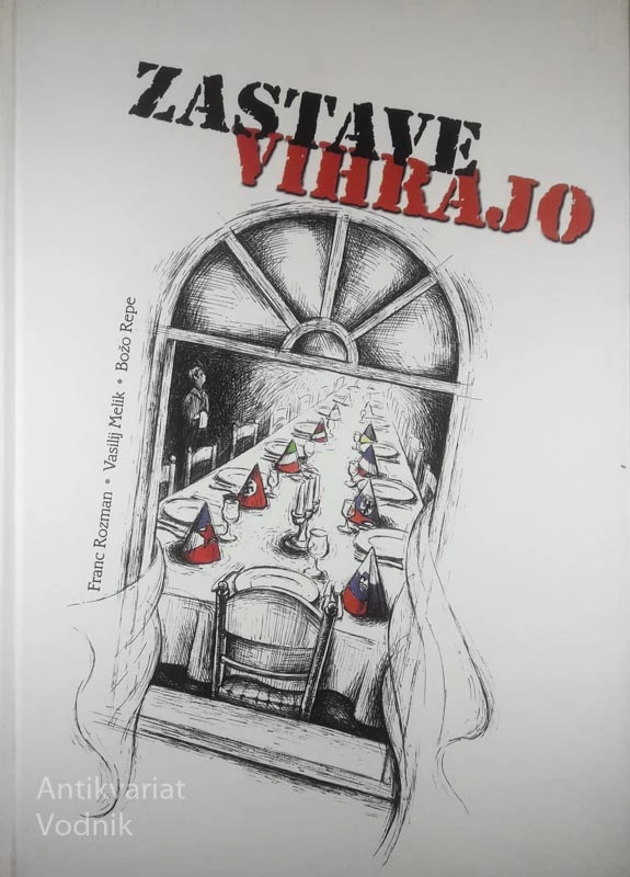 ZASTAVE VIHRAJO; SPOMINSKI DNEVI IN PRAZNOVANJA NA SLOVENSKEM OD SREDINE 19. STOLETJA DO DANES, Franc Rozman