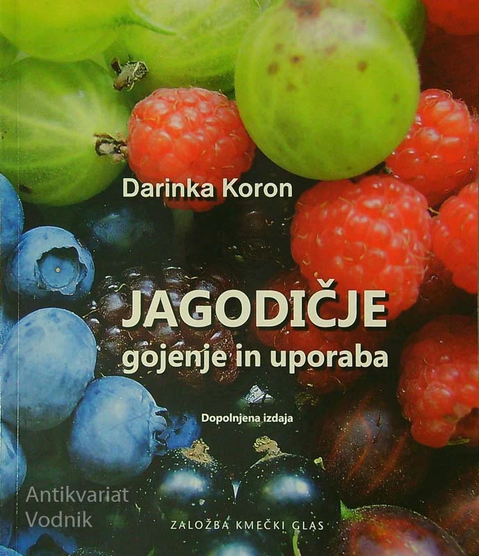 JAGODIČJE; GOJENJE IN UPORABA, Darinka Koron