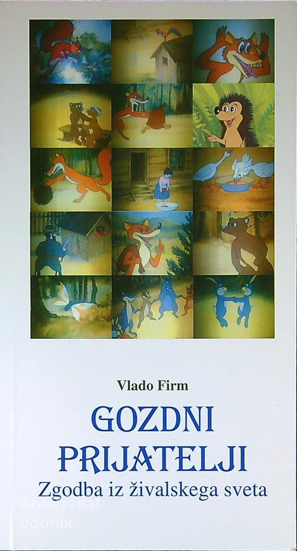 GOZDNI PRIJATELJI; ZGODBA IZ ŽIVLSKEGA SVETA, Vlado Firm