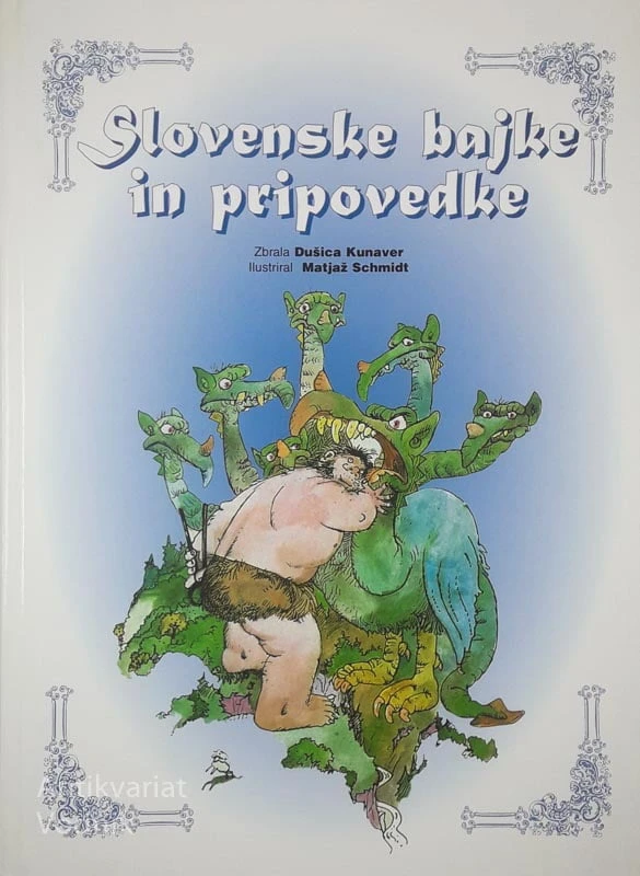 SLOVENSKE BAJKE IN PRIPOVEDKE, zbrala Dušica Kunaver, ilustriral Matjaž Schmidt