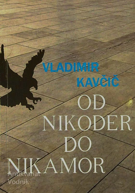 OD NIKODER DO NIKAMOR, Vladimir Kavčič