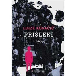 PRIŠLEKI (DVE KNJIGI 1. IN 2. DEL), Lojze Kovačič