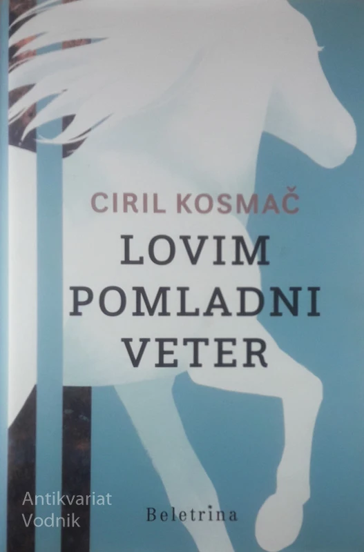 LOVIM POMLADNI VETER, Ciril Kosmač