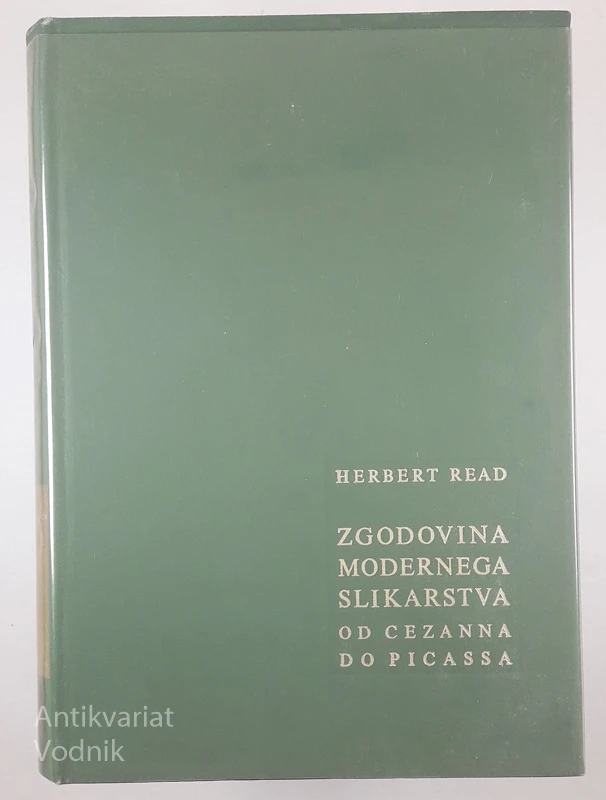 ZGODOVINA MODERNEGA SLIKARSTVA OD CEZZANA DO PICASSA, H. Read