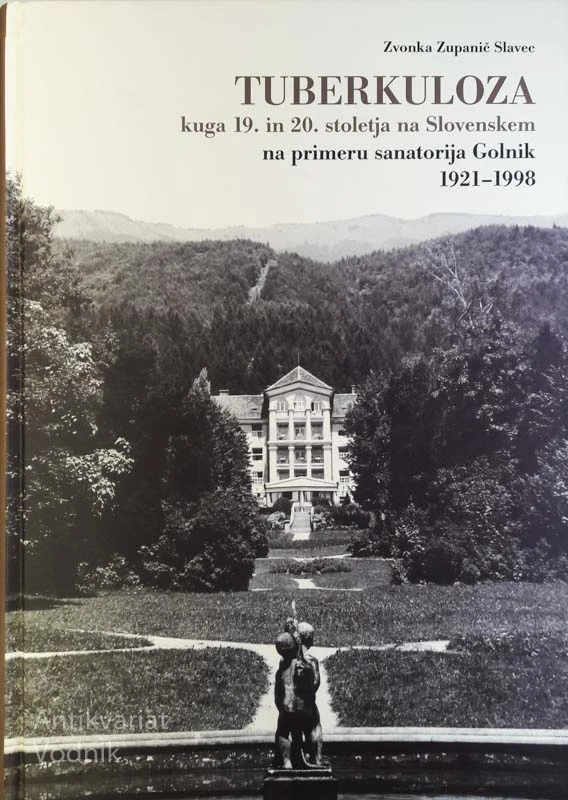 TUBERKULOZA, kuga 19. in 20. stoletja na Slovenskem na primeru sanatorija Golnik 1921-1998