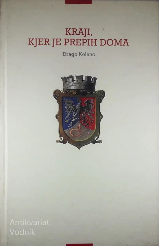 KRAJI, KJER JE PREPIH DOMA, Drago Kolenc