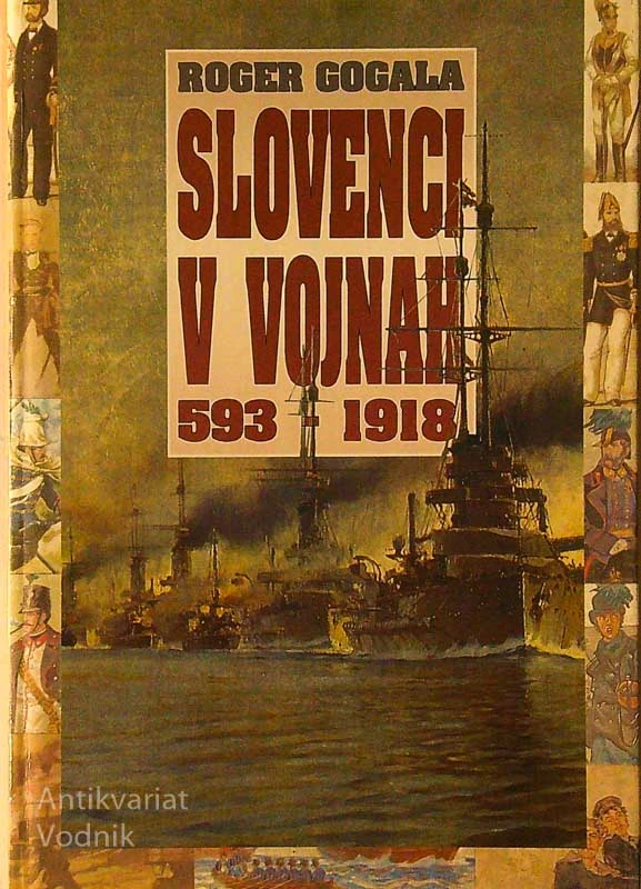 SLOVENCI V VOJNAH 593-1918, Roger Gogala