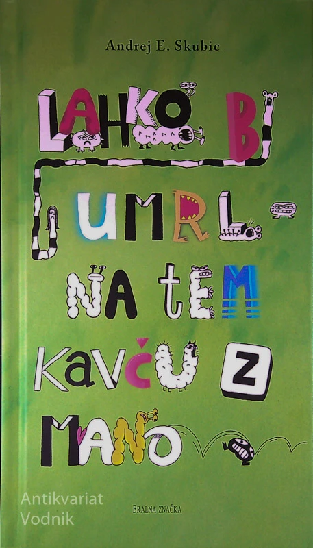 LAHKO BI UMRL NA TEM KAVČU Z MAMO, Andrej E. Skubic