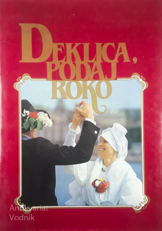DEKLICA, PODAJ ROKO, ljudski plesi, pesmi in noša Slovencev v Italiji