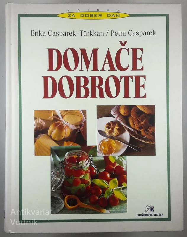 DOMAČE DOBROTE, Erika Casperk – Türkkan in Petra Casparek