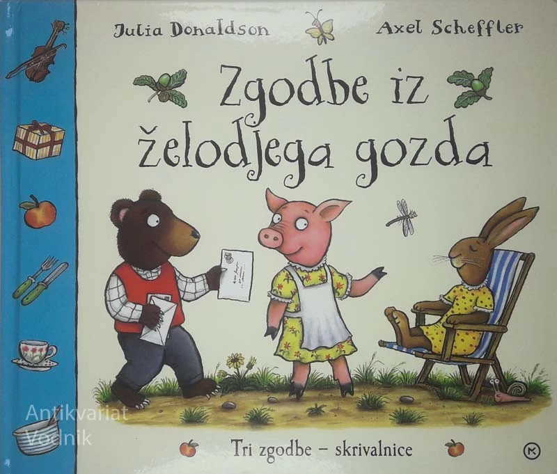 ZGODBE IZ ŽELODJEGA GOZDA; TRI ZGODBE – SKRIVALNICE, Julija Donaldson