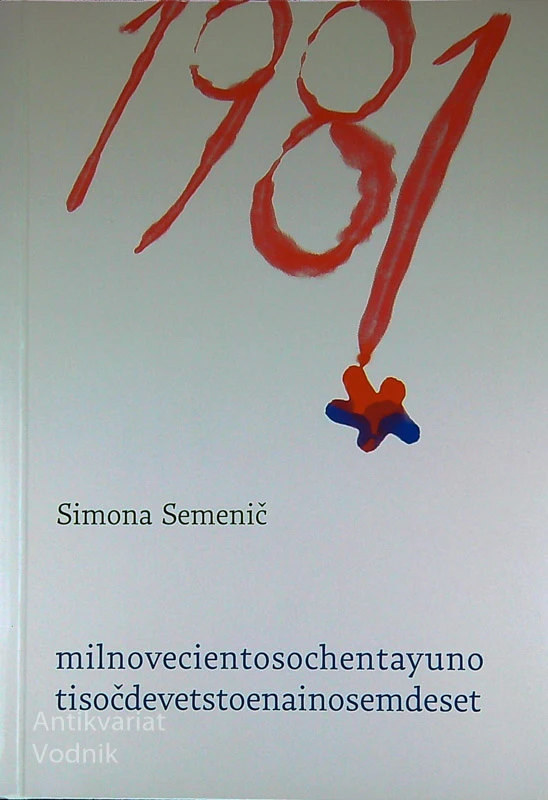 MIL NOVECIENTOS OCHENTA Y UNO = TISOČ DEVETSTO ENAINOSEMDESET, Simona Semenič, španščina in slovenščina
