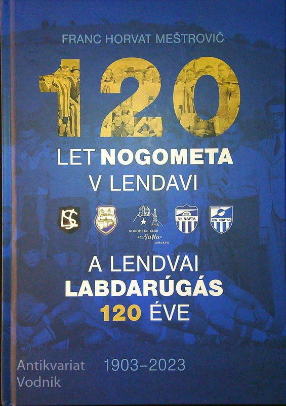 120 LET NOGOMETA V LENDAVI, Franc Horvat Meštrovič