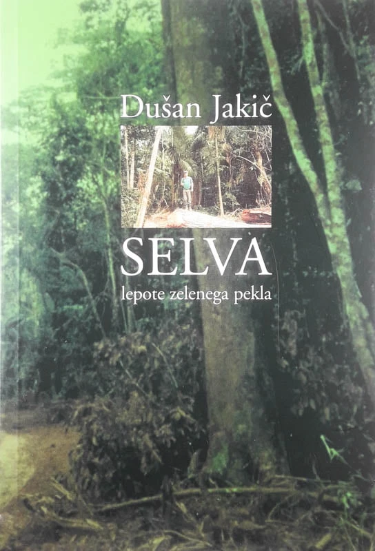 SELVA; LEPOTE ZELENEGA PEKLA, Dušan Jakič