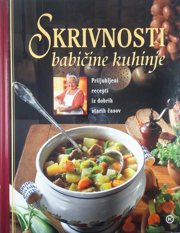 SKRIVNOSTI BABIČINE KUHINJE, več avtorjev