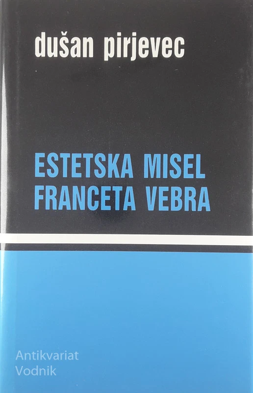 ESTETSKA MISEL FRANCETA VEBRA, Dušan Prijevec