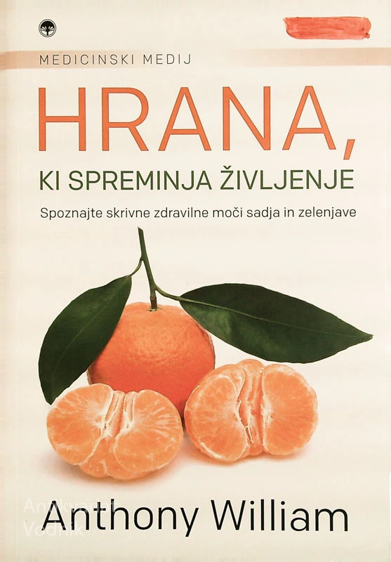 HRANA, KI SPREMINJA ŽIVLJENJE, Anthony William