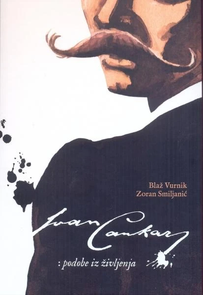 Ivan Cankar : podobe iz življenja, Blaž Vurnik, Zoran Smiljanić