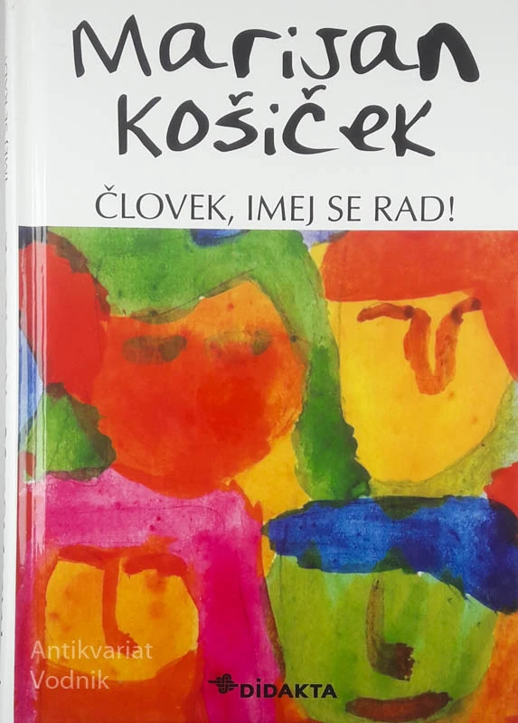 ČLOVEK, IMEJ SE RAD!, Marjan Košiček