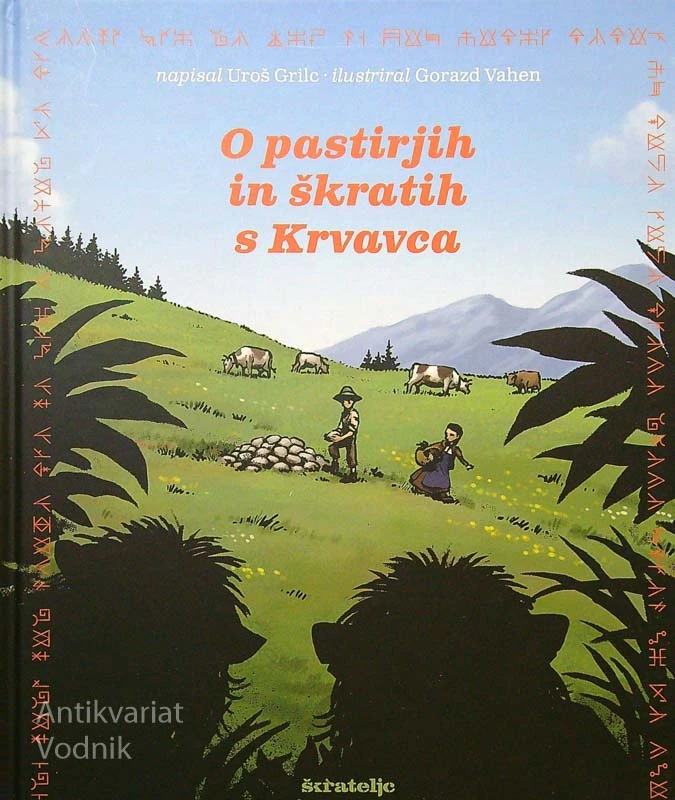 O PASTIRJIH IN ŠKRATIH S KRVAVCA, Uroš Grilc