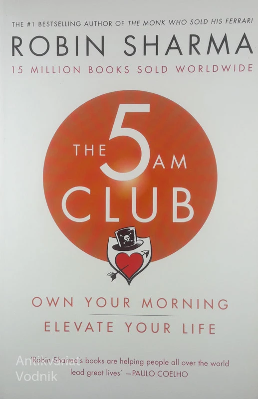 THE 5 AM CLUB; OWN YOUR MORNING, ELEVATE YOUR LIFE, Robin Sharma