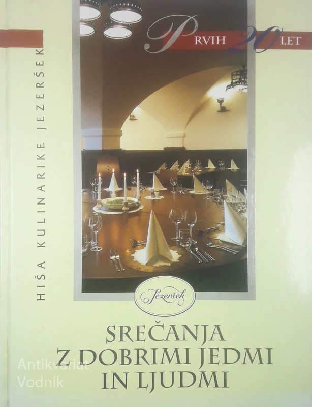 SREČANJA Z DOBRIMI JEDMI IN LJUDMI; HIŠA KULINARIKE JEZERŠEK, Janez Bogataj