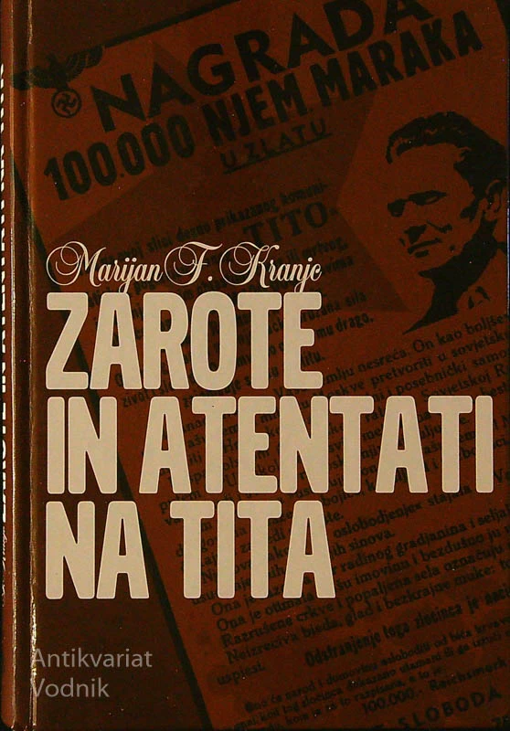 ZAROTE IN ATENTATI NA TITA, Marijan F. Kranjc