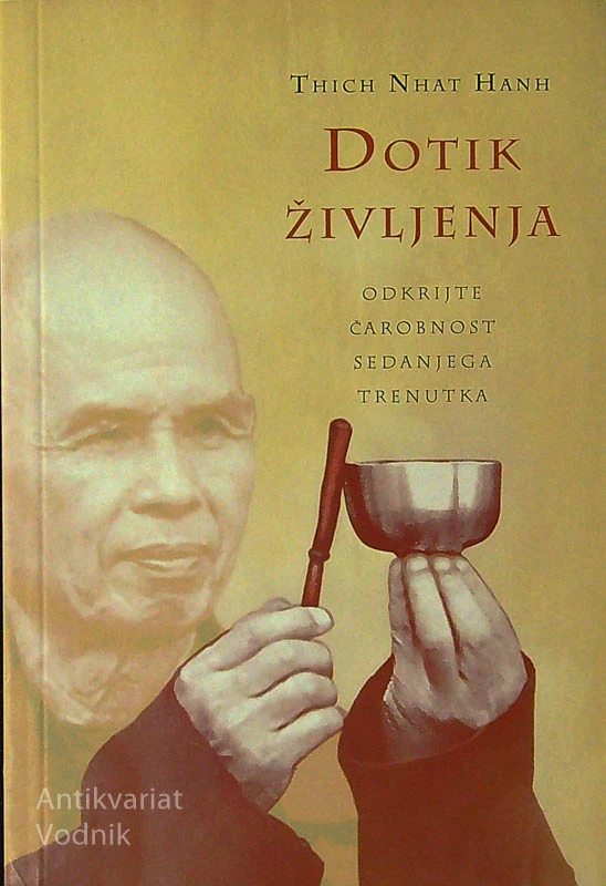DOTIK ŽIVLJENJA; ODKRIJTE ČAROBNOST SEDANJEGA TRENUTKA, Thich Nhat Hanh
