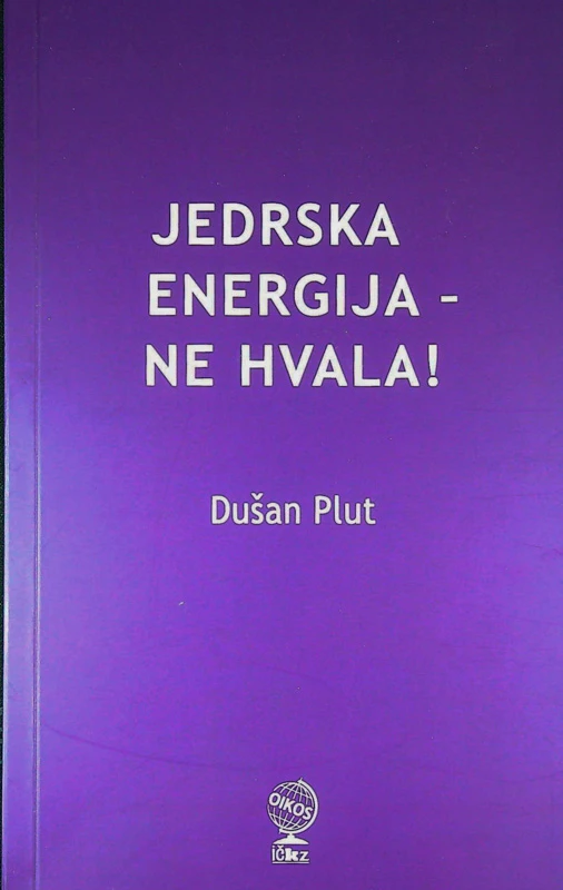 JEDRSKA ENERGIJA – NE HVALA!, Dušan Plut