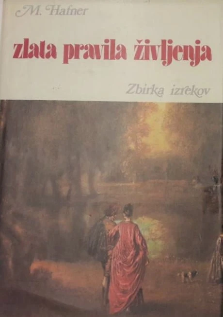 ZLATA PRAVILA ŽIVLJENJA – Zbirka izrekov, M. Hafner