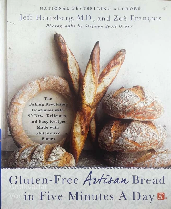 GLUTEN FREE ARTISAN BREAD IN FIVE MINUTES A DAY, Jeff Hertberg in Zoë François