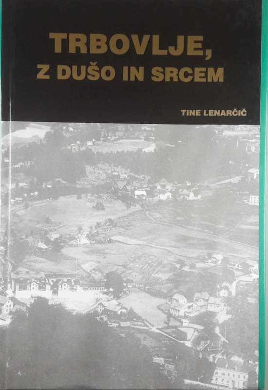 TRBOVLJE Z DUŠO IN SRCEM, Tine Lenarčič