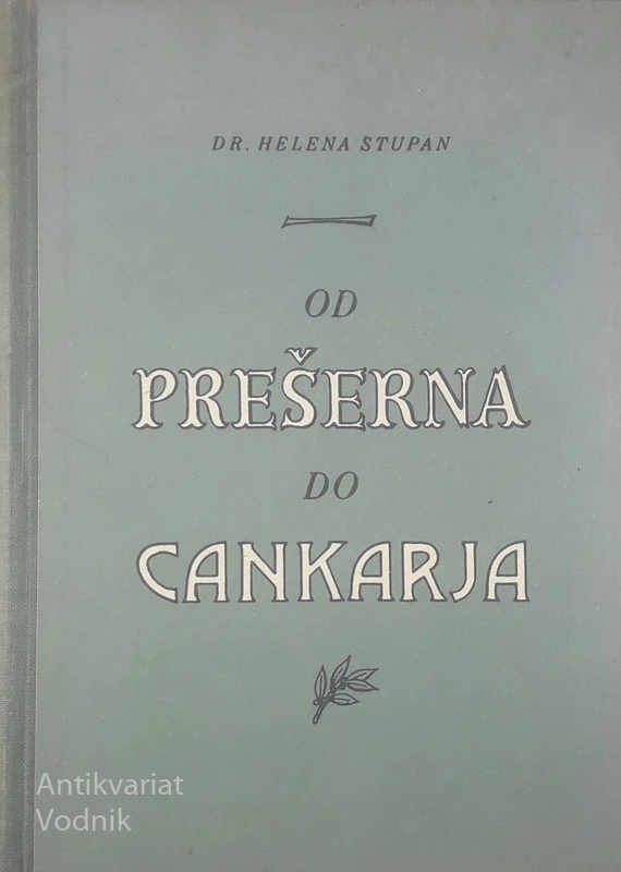 OD PREŠERNA DO CANKARJA, dr. Helena Stupan