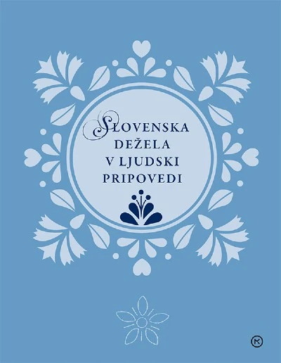 SLOVENSKA DEŽELA V LJUDSKI PRIPOVEDI
