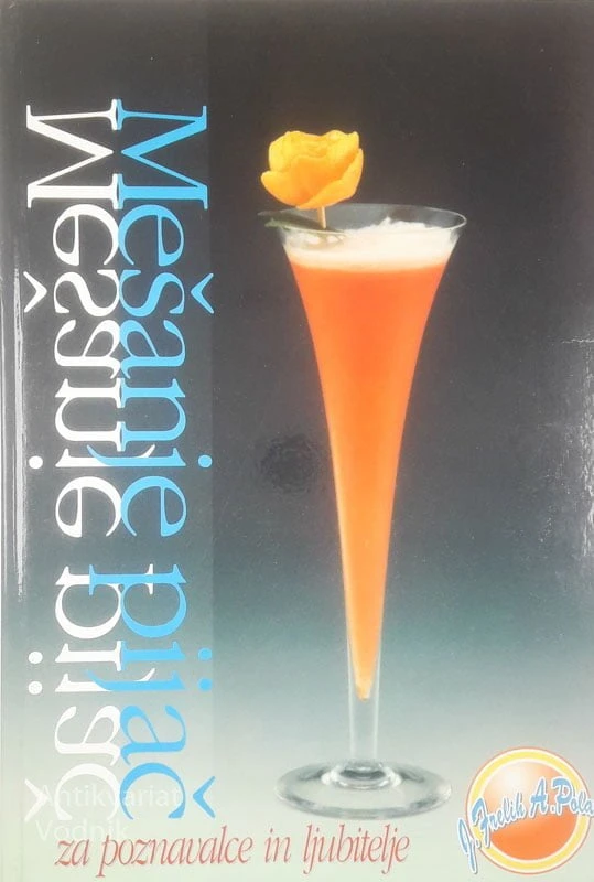 MEŠANJE PIJAČ; ZA POZNAVALCE IN LJUBITELJE, Janez Frelih in Alfred Polak