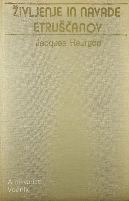 ŽIVLJENJE IN NAVADE ETRUŠČANOV, J. Heurgon