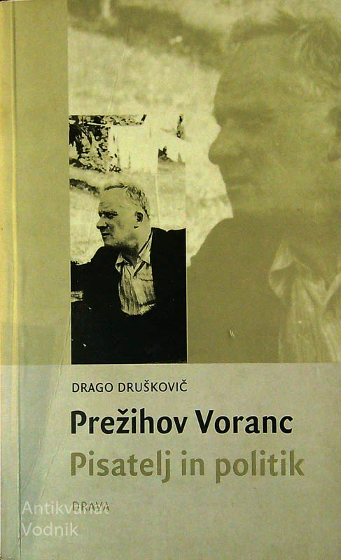 PREŽIHOV VORANC; PISATELJ IN POLITIK, Drago Druškovič