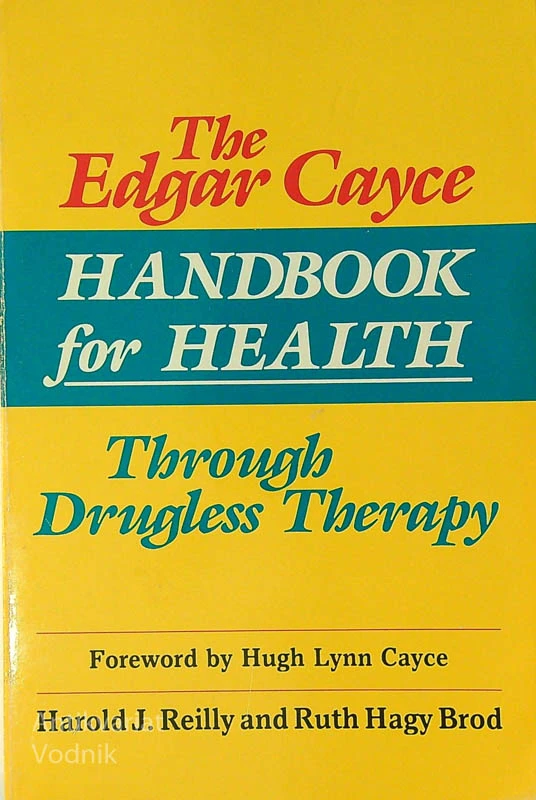 THE EDGAR CAYCE HANDBOOK FOR HEALTH THROUGH DRUGLESS THERAPY, več avtorjev