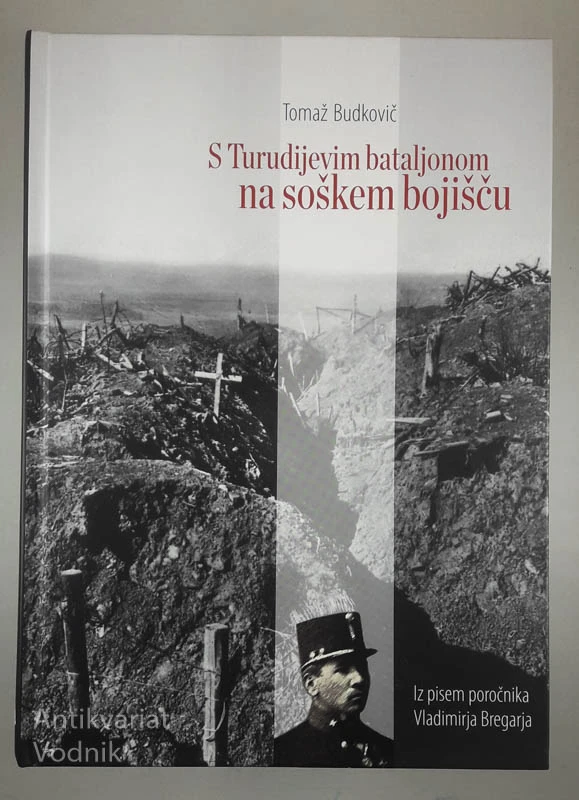 S TURUDIJEVIM BATALJONOM NA SOŠKEM BOJIŠČU, Tomaž Budkovič