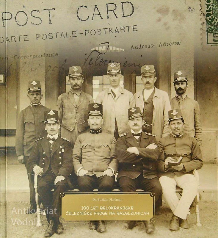 100 LET BELOKRANJSKE ŽELEZNIŠKE PROGE NA RAZGLEDNICAH, dr. Božidar Flajšman