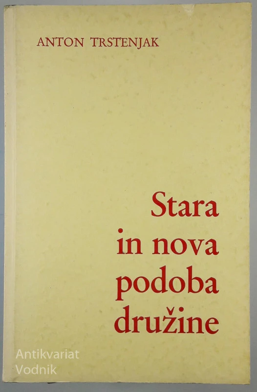 STARA IN NOVA PODOBA DRUŽINE, Anton Trstenjak