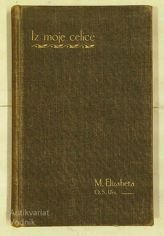 IZ MOJE CELICE, M. Elizabeta, O. S. Urs.